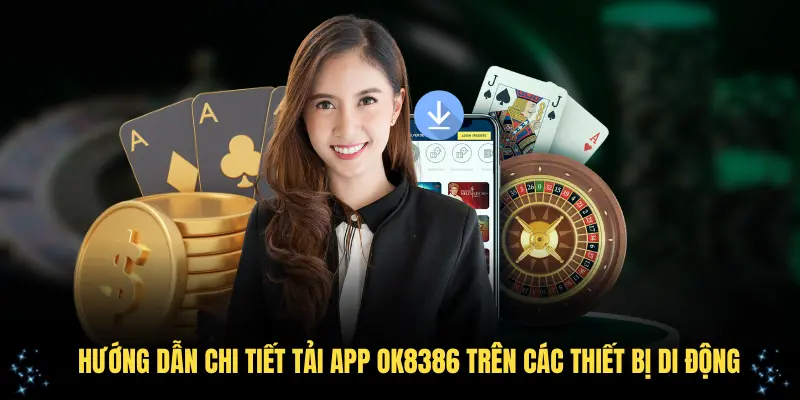 Hướng dẫn chi tiết tải app OK8386 trên các thiết bị di động Hướng dẫn chi tiết tải app OK8386 trên các thiết bị di động